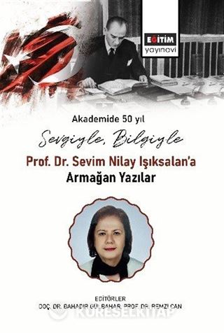 Sevgiyle, Bilgiyle: Prof. Dr. Sevim Nilay Işıksalan'a Armağan Yazılar