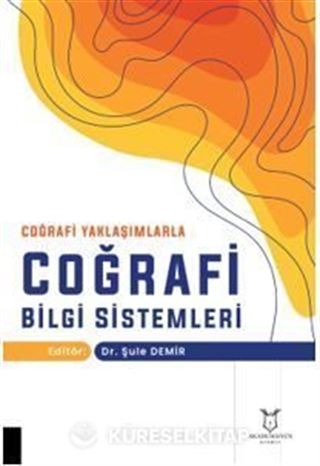 Coğrafi Yaklaşımlarla Coğrafi Bilgi Sistemleri