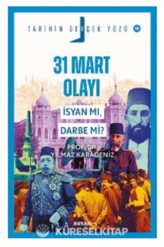 31 Mart Olayı; İsyan mı, Darbe mi?