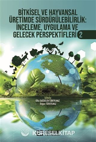 Bitkisel ve Hayvansal Üretimde Sürdürülebilirlik İnceleme, Uygulama ve Gelecek Perspektifleri 2