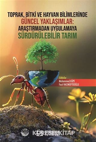 Toprak, Bitki ve Hayvan Bilimlerinde Güncel Yaklaşımlar: Araştırmadan Uygulamaya Sürdürülebilir Tarım