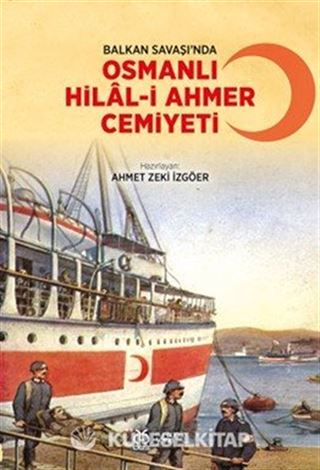 Balkan Savaşı'nda Osmanlı Hilal-i Ahmer Cemiyeti