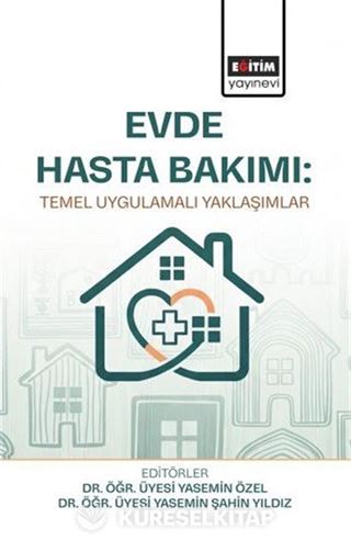 Evde Hasta Bakımı: Temel Uygulamalı Yaklaşımlar