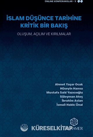 İslam Düşünce Tarihine Kritik Bir Bakış Oluşum, Açılım ve Kırılmalar