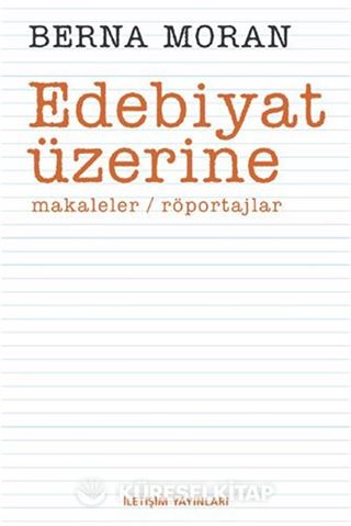 Edebiyat Üzerine : Makaleler Röportajlar