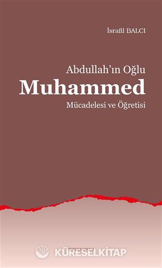 Abdullah'ın Oğlu Muhammed Mücadelesi ve Öğretisi