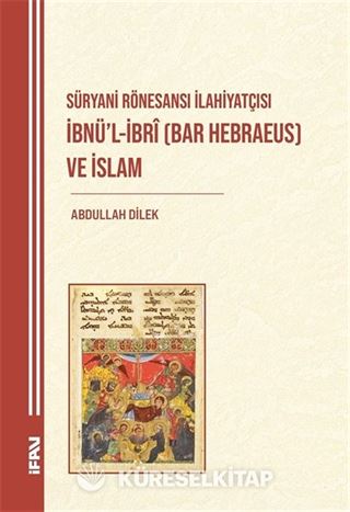 Süryani Rönesansı İlahiyatçısı İbnü'l-İbrî (Bar Hebraeus) ve İslam