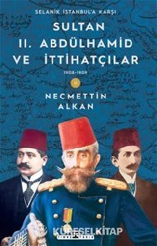 Sultan II. Abdülhamid ve İttihatçılar