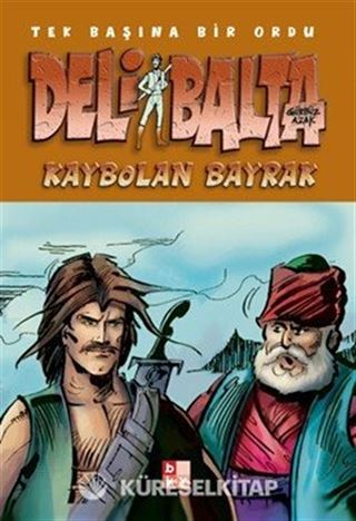 Deli Balta / Kaybolan Bayrak