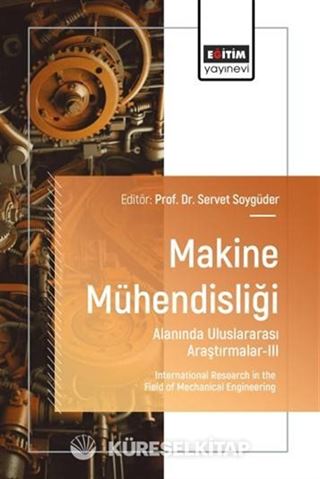 Makine Mühendisliği Alanında Uluslararası Araştırmalar III