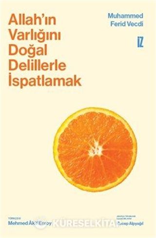 Allah'ın Varlığını Doğal Delillerle İspatlamak (Ciltli)