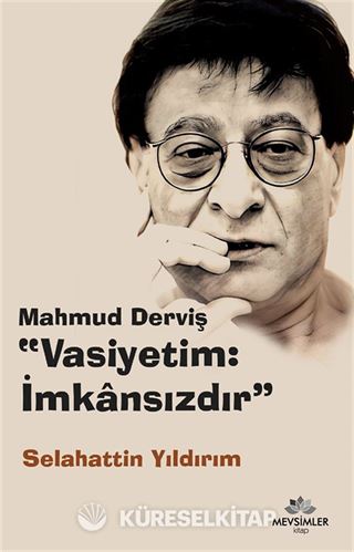 Mahmud Derviş 'Vasiyetim: İmkansızdır'