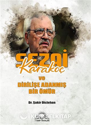 Sezai Karakoç ve Dirilişe Adanmış Bir Ömür