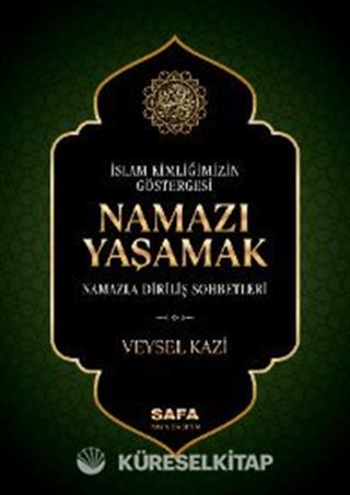 İslam Kimliğimizin Göstergesi Namazı Yaşamak