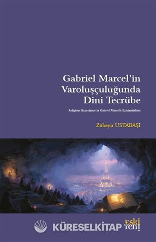 Gabriel Marcel'in Varoluşçuluğunda Dini Tecrübe