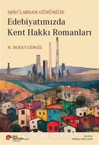 1960'lardan Günümüze Edebiyatımızda Kent Hakkı Romanları