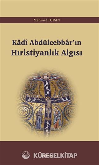 Kadî Abdülcebbar'ın Hıristiyanlık Algısı