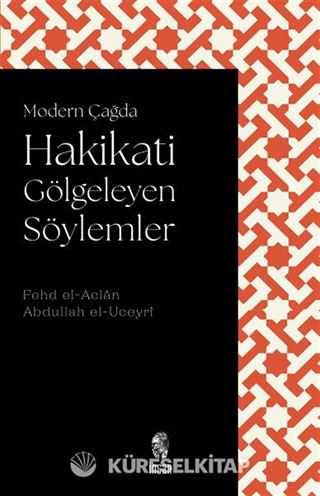 Modern Çağda Hakikati Gölgeleyen Söylemler