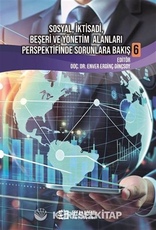Sosyal, İktisadi, Beşeri ve Yönetim Alanları Perspektifinde Sorunlara Bakış 6