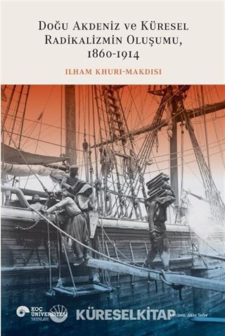 Doğu Akdeniz ve Küresel Radikalizmin Oluşumu (1860-1914)