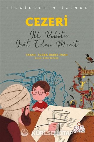 Cezeri Bilginlerin İzinde / İlk Robotu İcat Eden Mucit