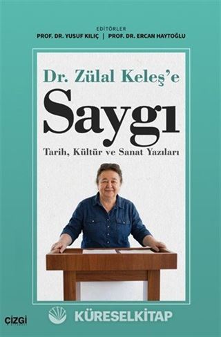 Dr. Zülal Keleş'e Saygı Tarih, Kültür ve Sanat Yazıları