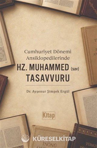 Cumhuriyet Dönemi Ansiklopedilerinde Hz. Muhammed (sav) Tasavvuru