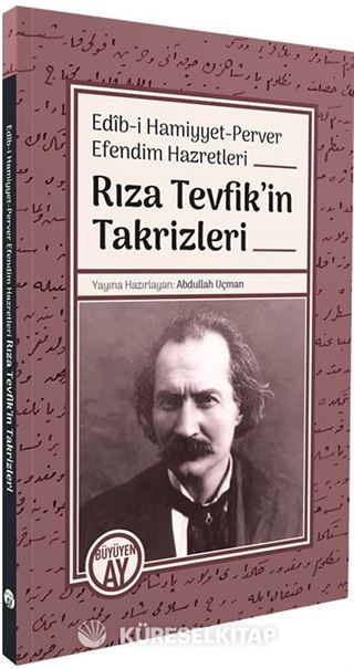 Edîb-i Hamiyyet-Perver Efendim Hazretleri Rıza Tevfik'inTakrizleri