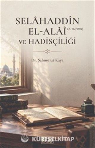 Selahaddin El Alai ve Hadisçiliği