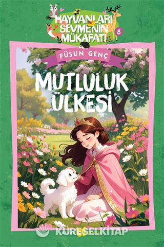 Mutluluk Ülkesi / Hayvanları Sevmenin Mükafatı Serisi 8
