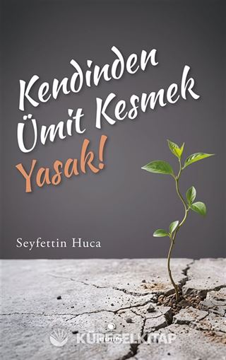 Kendinden Ümit Kesmek Yasak!