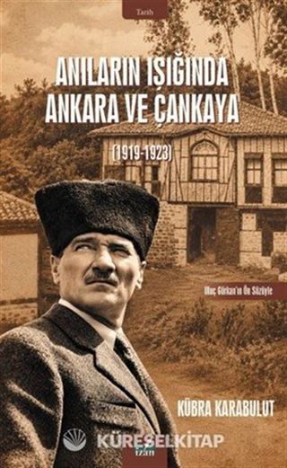 Anıların Işığında Ankara ve Çankaya (1919-1923)