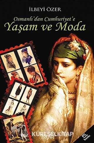 Osmanlı'dan Cumhuriyet'e Yaşam ve Moda