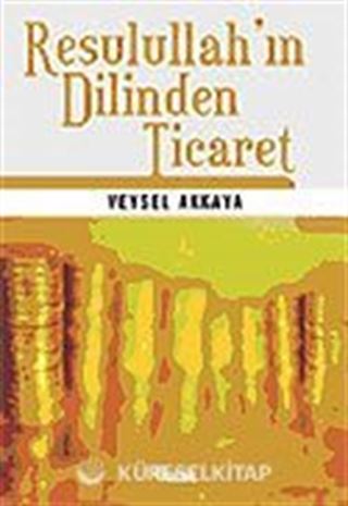 Resulullah'ın Dilinden Ticaret