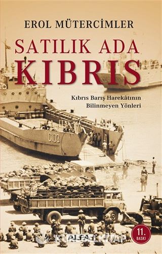 Satılık Ada Kıbrıs / Kıbrıs Barış Harekatının Bilinmeyen Yönleri