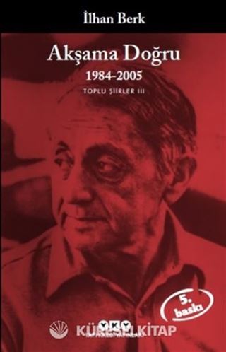 Akşama Doğru 1984-2005 Toplu Şiirler III