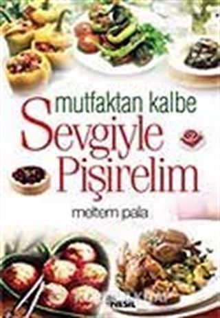 Mutfaktan Kalbe Sevgiyle Pişirelim