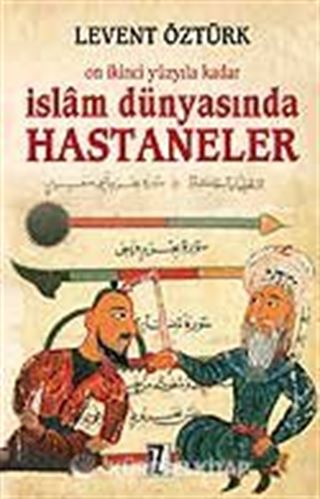 İslam Dünyasında Hastaneler / On İkinci Yüzyıla Kadar