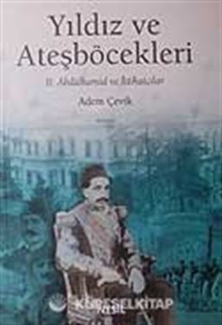 Yıldız ve Ateşböcekleri II.Abdülhamid ve İttihatçılar