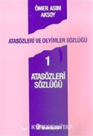 Atasözleri ve Deyimler Sözlüğü 1 / Atasözleri Sözlüğü