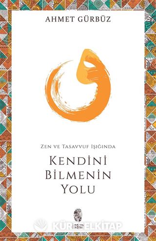 Zen ve Tasavvuf Işığında Kendini Bilmenin Yolu