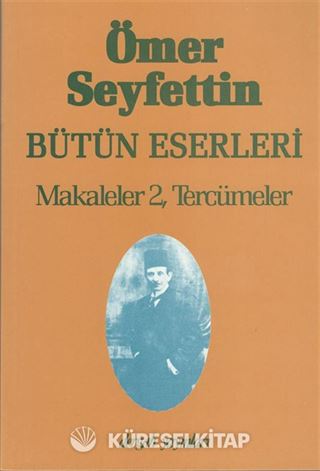 Makaleler 2 Tercümeler / Ömer Seyfettin Bütün Eserleri 7