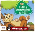 Gerçek Maymunluk Bu Değil