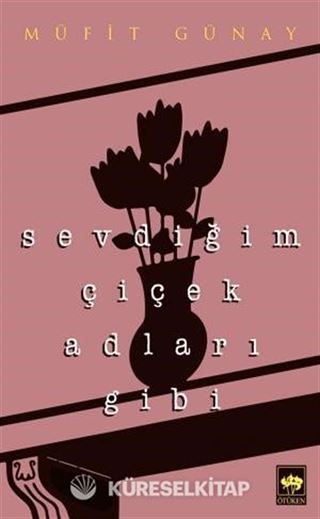 Sevdiğim Çiçek Adları Gibi