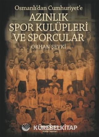 Azınlık Spor Kulüpleri ve Sporcular Osmanlı'dan Cumhuriyet'e