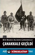 Bir Başka Açıdan Çanakkale Çanakkale Geçildi