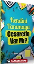 Kendini Tanımaya Cesaretin Var mı?