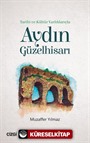 Tarihi ve Kültür Varlıklarıyla Aydın Güzelhisarı
