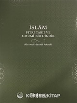 İslam Fıtri Tabii ve Umumi Bir Dindir