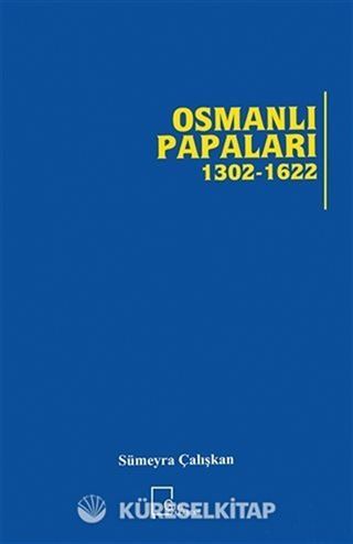 Osmanlı Papaları (1302-1622)